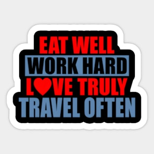 Eat Well Work Hard Love Truly Travel Often Sticker